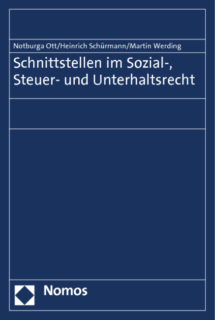 Schnittstellen im Sozial-, Steuer- und Unterhaltsrecht - Notburga Ott, Heinrich Schürmann, Martin Werding