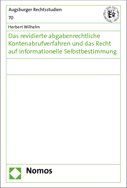 Das revidierte abgabenrechtliche Kontenabrufverfahren und das Recht auf informationelle Selbstbestimmung - Herbert Wilhelm