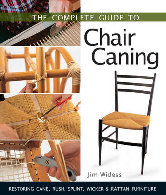 The Complete Guide to Chair Caning - Jim Widess