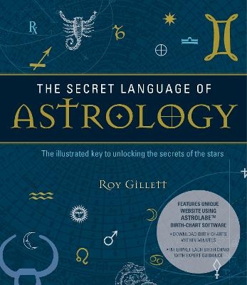 The Secret Language of Astrology - Roy Gillett