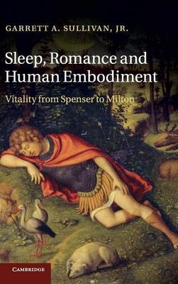 Sleep, Romance and Human Embodiment - Jr Sullivan  Garrett A.