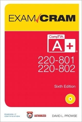 CompTIA A+ 220-801 and 220-802 Exam Cram - David L. Prowse