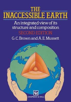 The Inaccessible Earth - G. C. Brown, A. E. Mussett