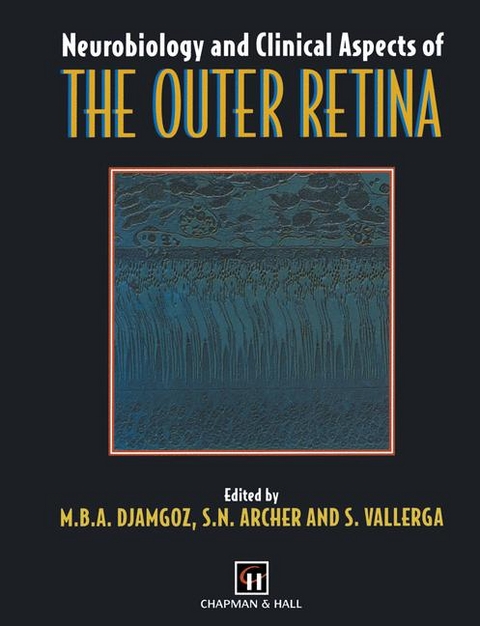 Neurobiology and Clinical Aspects of the Outer Retina - Mustafa Djamgoz, D.V. Archer, S. Vallerga