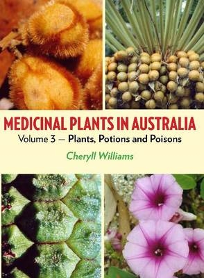Medicinal Plants in Australia Volume 3 - Cheryll Williams