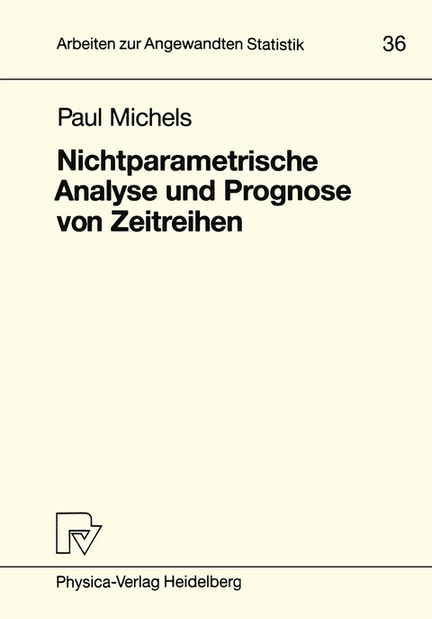 Nichtparametrische Analyse und Prognose von Zeitreihen - Paul Michels