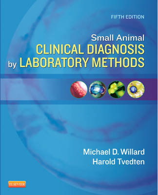 Small Animal Clinical Diagnosis by Laboratory Methods - Michael D. Willard, Harold Tvedten