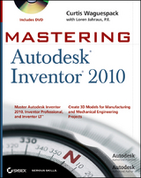 Mastering Autodesk Inventor 2010 - Curtis Waguespack, Loren Jahraus