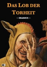 Das Lob der Torheit (Illustriert) -  Erasmus