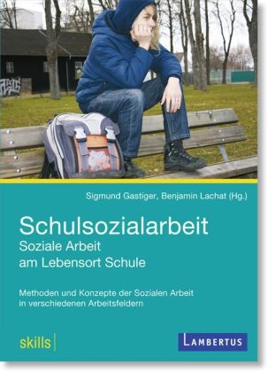 Schulsozialarbeit - Soziale Arbeit am Lebensort Schule - 