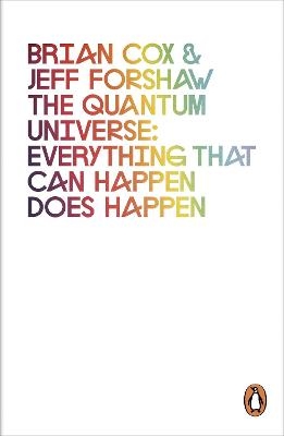 The Quantum Universe - Brian Cox, Jeff Forshaw