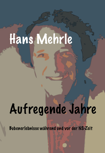 Aufregende Jahre - Hans Mehrle