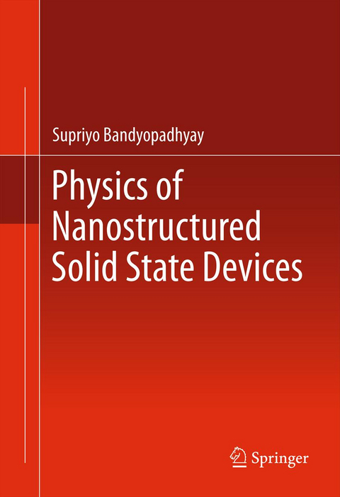 Physics of Nanostructured Solid State Devices - Supriyo Bandyopadhyay