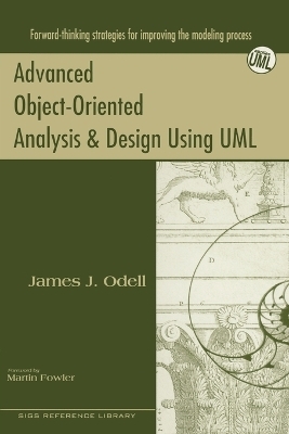 Advanced Object-Oriented Analysis and Design Using UML - James J. Odell