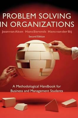 Problem Solving in Organizations - Joan van Aken, Hans Berends, Hans van der Bij