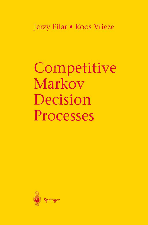 Competitive Markov Decision Processes - Jerzy Filar, Koos Vrieze