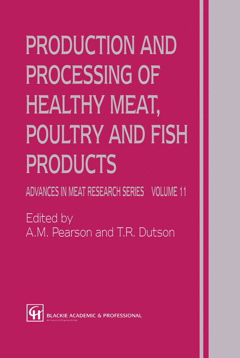 Production and Processing of Healthy Meat, Poultry and Fish Products - A.M. Pearson, T.R. Dutson