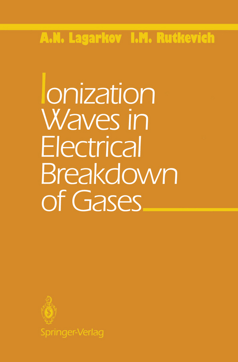 Ionization Waves in Electrical Breakdown of Gases - A.N. Lagarkov, I.M. Rutkevich