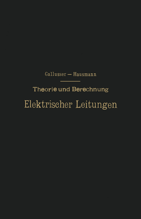 Theorie und Berechnung Elektrischer Leitungen - H. Gallusser, M. Hausmann