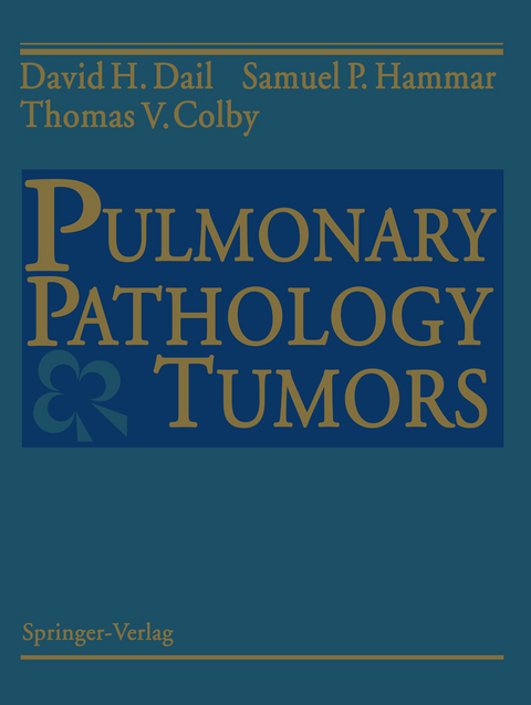 Pulmonary Pathology — Tumors - David H. Dail, Samuel P. Hammar, Thomas V. Colby
