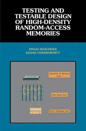 Testing and Testable Design of High-Density Random-Access Memories - Pinaki Mazumder, Kanad Chakraborty