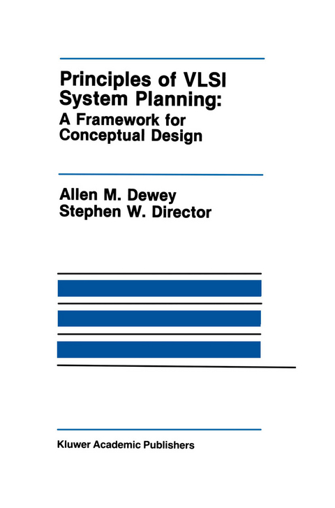 Principles of VLSI System Planning - Allen M. Dewey, Stephen W. Director