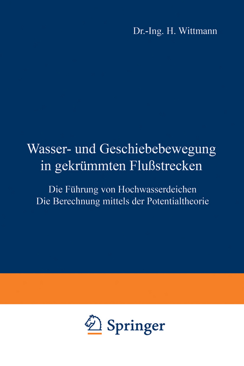 Wasser- und Geschiebebewegung in gekrümmten Flußstrecken - H. Wittmann, P. Böss