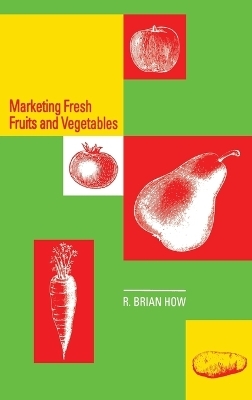 Marketing Fresh Fruits and Vegetables - R.B. How