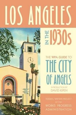 Los Angeles in the 1930s -  Federal Writers Project of the Works Progress Administration