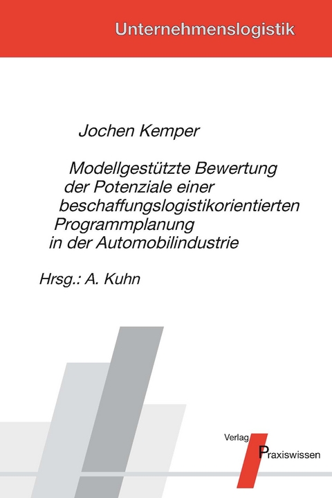 Modellgestützte Bewertung der Potenziale einer beschaffungslogistikorientierten Programmplanung in der Automobilindustrie - Jochen Kemper
