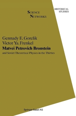 Matvei Petrovich Bronstein and Soviet Theoretical Physics in the Thirties - Gennady E. Gorelik, Victor Ya. Frenkel