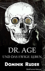 Dr. Age und das ewige Leben - Dominik Ruder