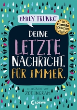 Deine letzte Nachricht. Für immer. - Emily Trunko