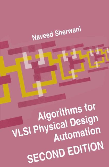 Algorithms for VLSI Physical Design Automation - N. A. Sherwani