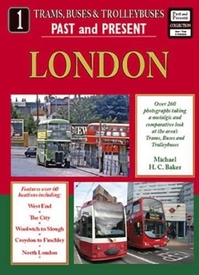 Trams, Buses and Trolleybuses Past and Present Part 1: London - Michael H C Baker