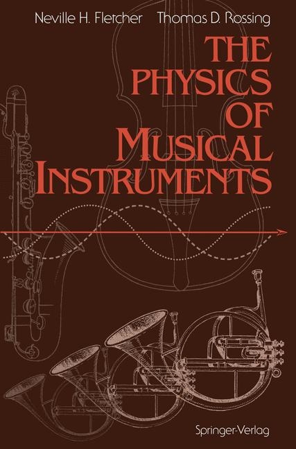 The Physics of Musical Instruments - Neville H. Fletcher, Thomas D. Rossing