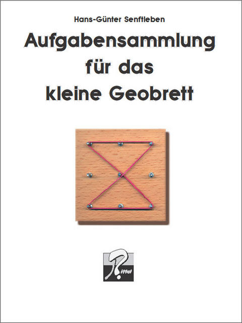 Aufgabensammlung für das 3x3 Geobrett - Hans Günter Senftleben