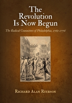The Revolution Is Now Begun - Richard Alan Ryerson