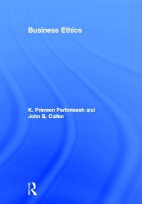 Business Ethics - K. Praveen Parboteeah, John B. Cullen