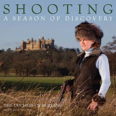 Shooting: A Season of Discovery - Duchess Emma Rutland, Jane Pruden