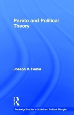 Pareto and Political Theory - Joseph V. Femia