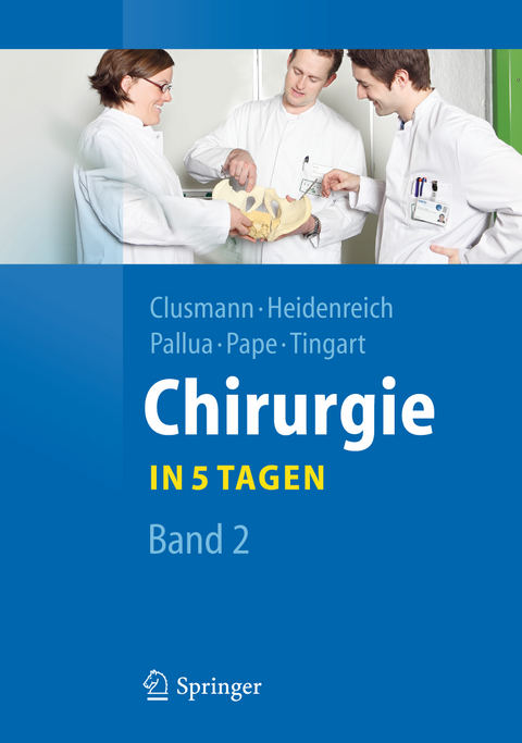 Chirurgie... in 5 Tagen - Hans Clusmann, Axel Heidenreich, Norbert Pallua, Hans-Christoph Pape, Markus Tingart