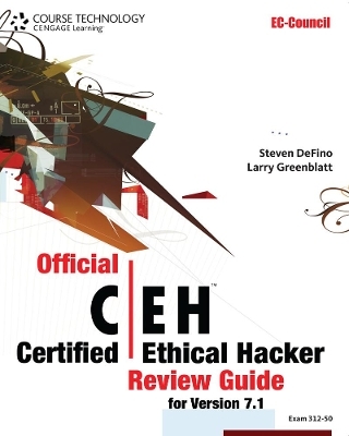 Official Certified Ethical Hacker Review Guide: For Version 7.1 (with Premium Website Printed Access Card and CertBlaster Test Prep Software Printed Access Card) - Steven DeFino, Larry Greenblatt