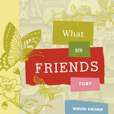 What are Friends for? - Marsha Karzmer
