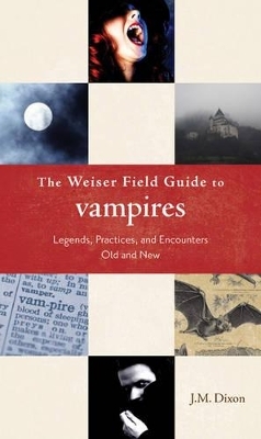 Weiser Field Guide to Vampires - J.M. Dixon