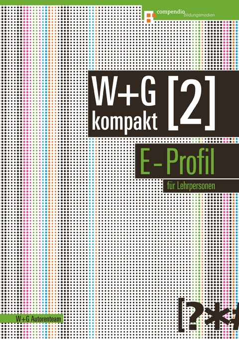 W&G kompakt. Band 2 für Lehrpersonen, E-Profil -  W+G Autorenteam