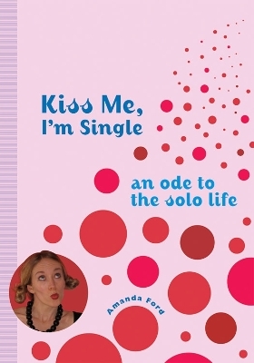 Kiss Me, I'm Single - Amanda Ford