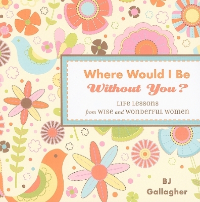 Where Would I be without You? - BJ Gallagher