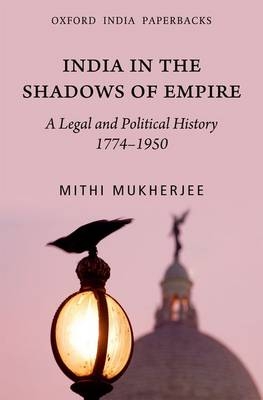 India in the Shadows of Empire - Mithi Mukherjee