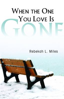 When the One You Love is Gone - Rebekah L. Miles